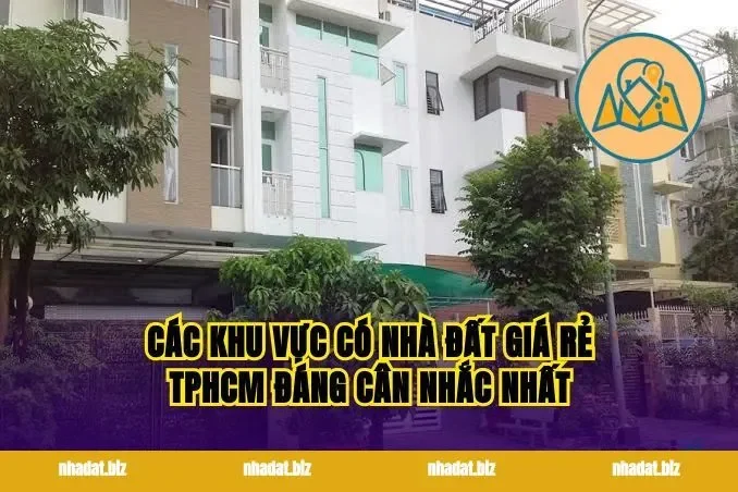 Các khu vực có nhà đất giá rẻ TPHCM đáng cân nhắc nhất