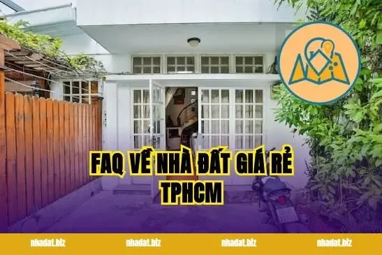 FAQ về nhà đất giá rẻ TPHCM