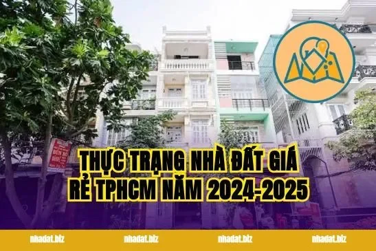 Thực trạng nhà đất giá rẻ TPHCM năm 2024–2025